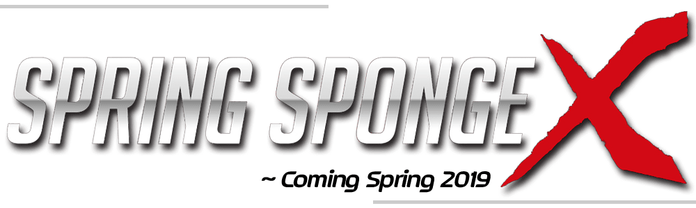Spring Sponge X - Coming Spring 2019