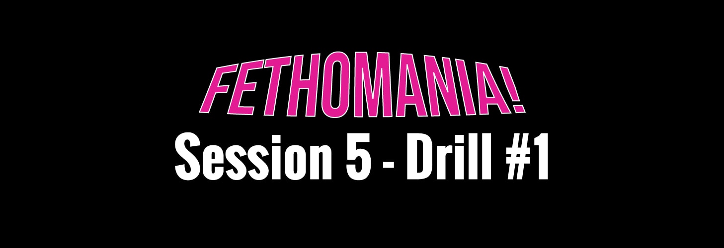 FETHOMANIA 5: Drill 1