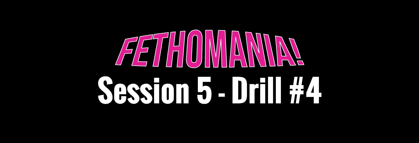 FETHOMANIA 5: Drill 4