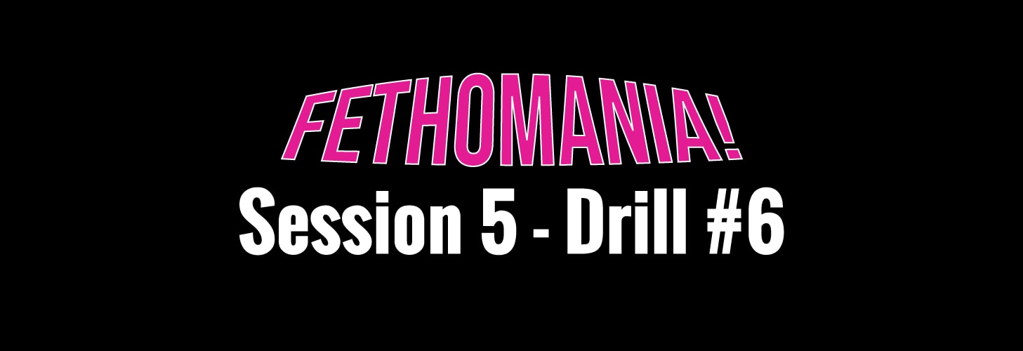 FETHOMANIA 5: Drill 6