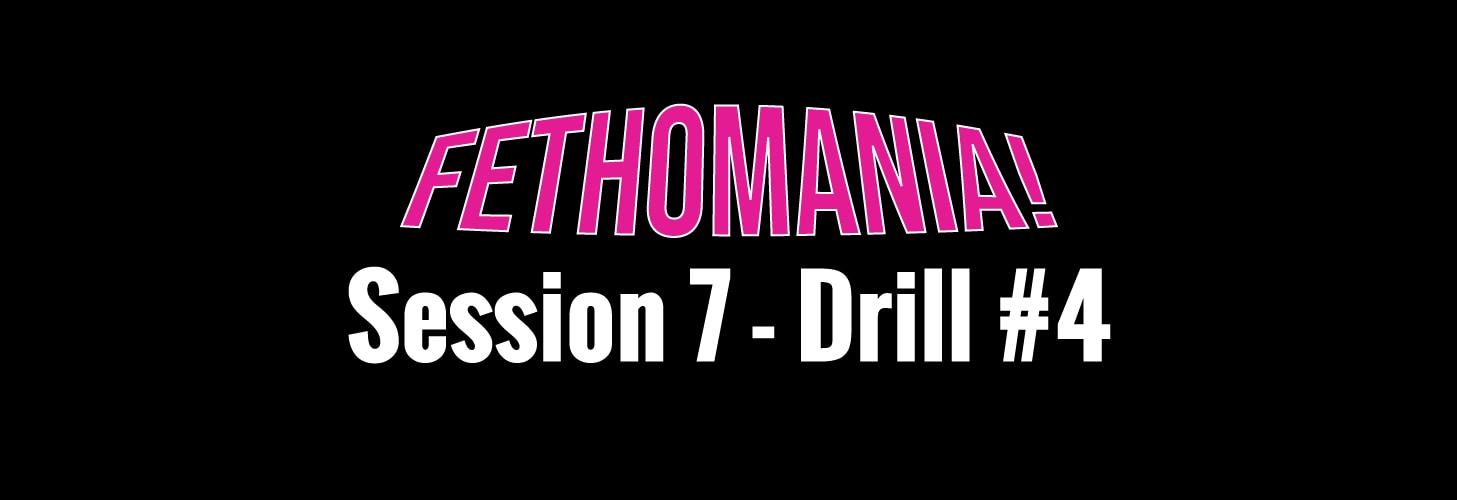 FETHOMANIA 7: Drill 4