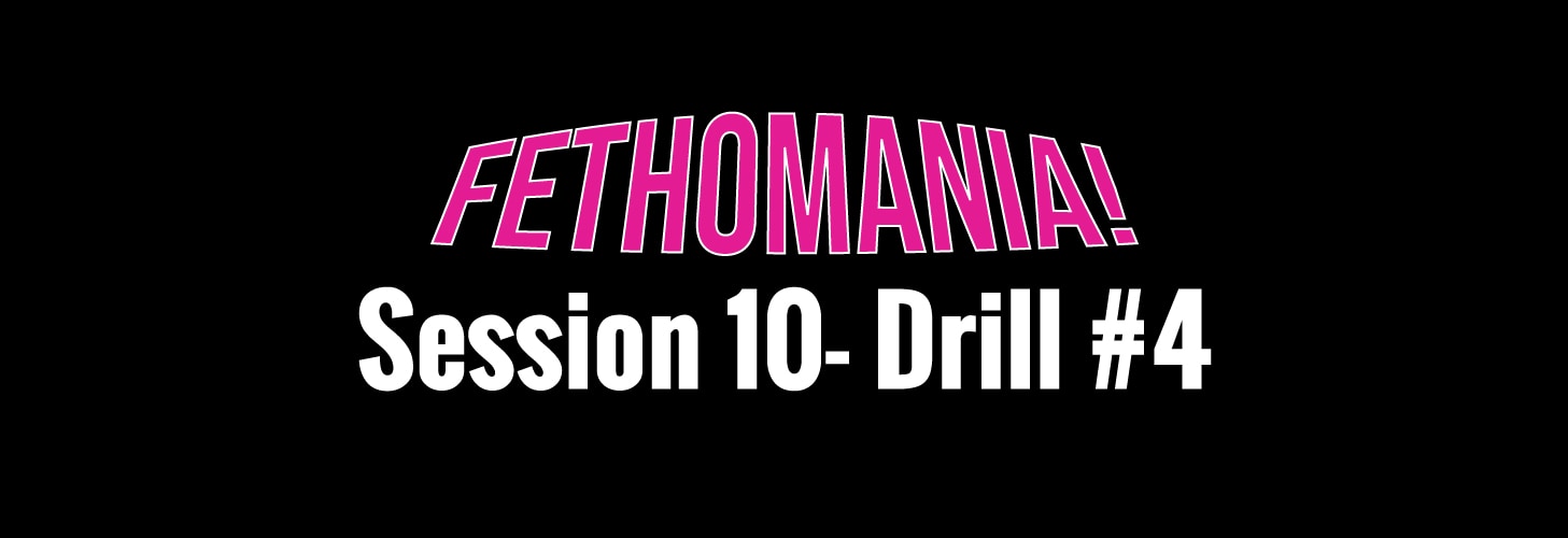 FETHOMANIA 10: Drill 4