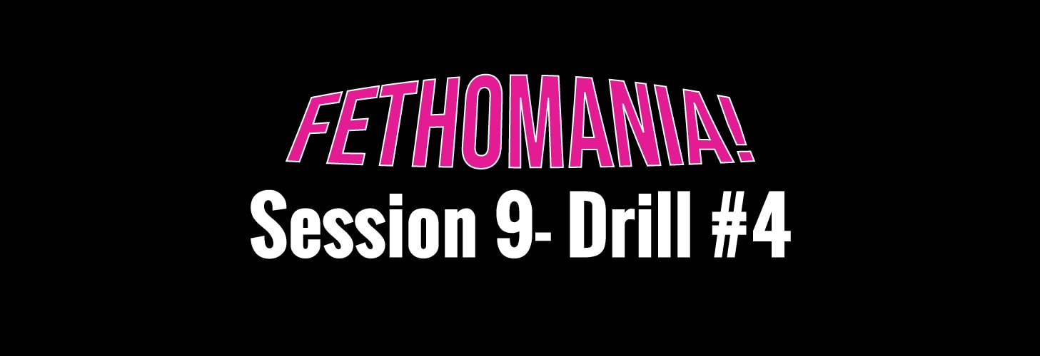 FETHOMANIA 9: Drill 4