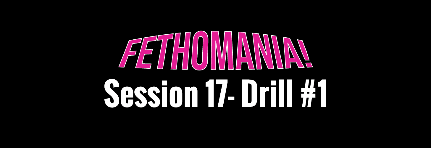 FETHOMANIA 17: Drill 1