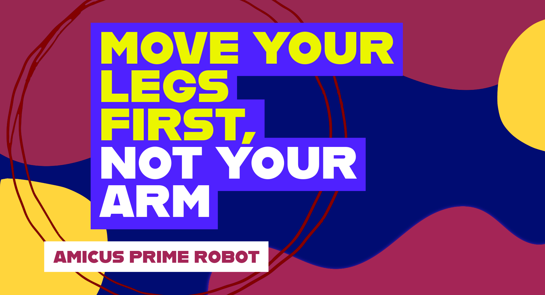 Move Your Legs First, Not Your Arm