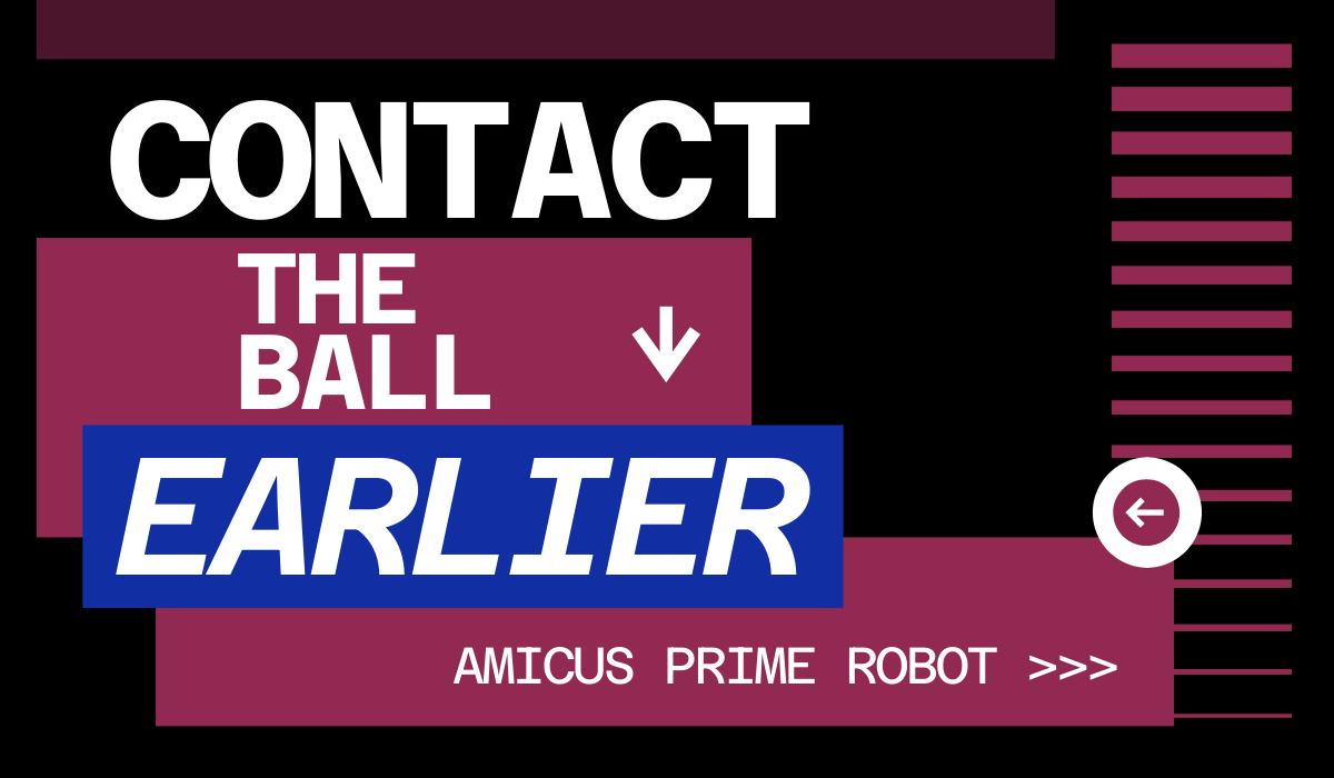 Contact the Ball Earlier