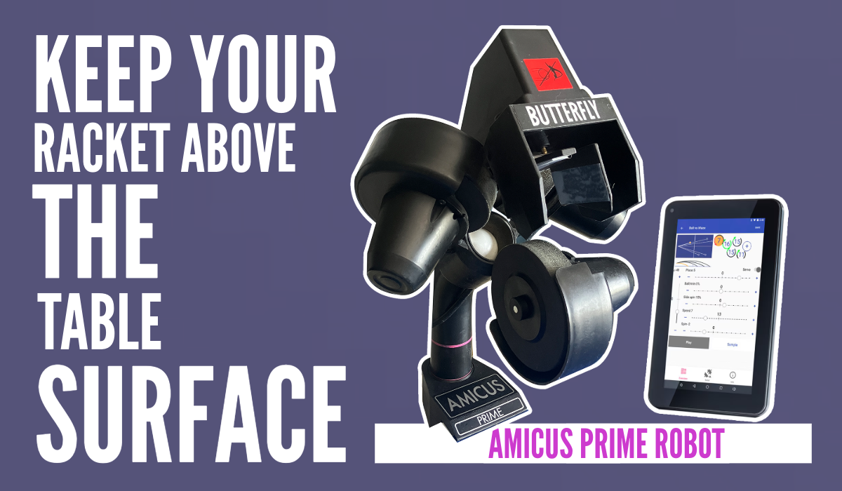 Keep Your Racket Above the Table Surface