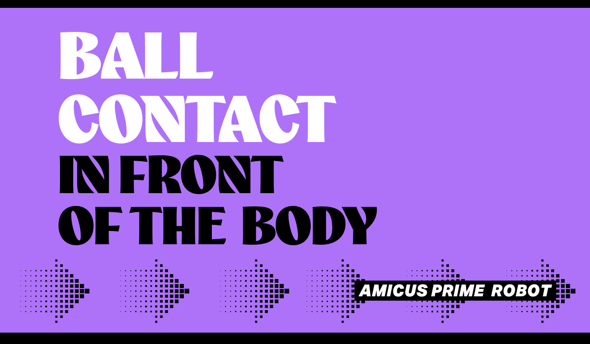 Ball Contact in Front of the Body