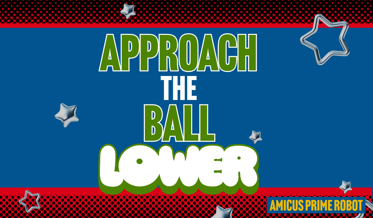 Approach the Ball Lower