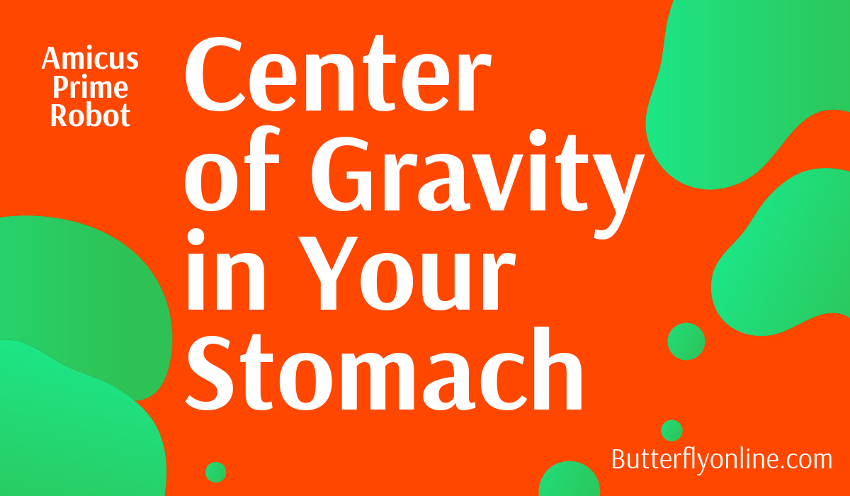 Center of Gravity in Your Stomach