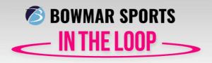Bowmar Sports: In the Loop Newsletter